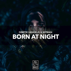 Dimitri Vangelis & Wyman - Born At Night